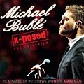 Michael Buble - Michael Buble X-Posed: The Interview