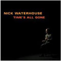 Nick Waterhouse - Time`s All Gone