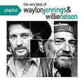 Playlist: The Very Best Of Waylon Jennings & Willie Nelson