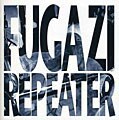 Fugazi - Repeater + 3 Songs