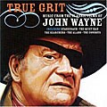 Various Artists - True Grit: Music from the Classic Films of John Wayne