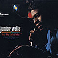 Junior Wells - It`s My Life, Baby!