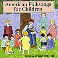 Mike & Peggy Seeger - American Folk Songs For Children (Rounder)