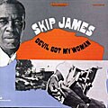 Skip James - Devil Got My Woman