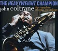 John Coltrane - The Heavyweight Champion: The Complete Atlantic Recordings [Box]