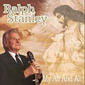 Ralph Stanley - My All And All