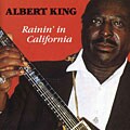 Albert King - Rainin` In California
