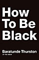 How to Be Black (Hardcover)