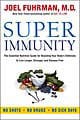 Super Immunity: The Essential Nutrition Guide for Boosting Your Body's Defenses to Live Longer, Stronger, and Dis... (Paperback)
