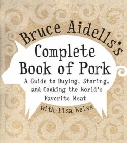 Bruce Aidells's Complete Book of Pork
