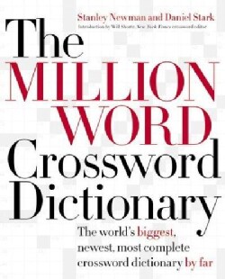 The Million Word Crossword Dictionary: The World's Biggest, Newest, Most Complete Crossword Dictionary by Far (Hardcover)