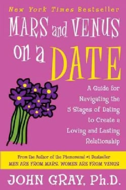 Mars and Venus on a Date: A Guide for Navigating the 5 Stages of Dating to Create a Loving and Lasting Relationship (Paperback)