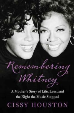 Remembering Whitney: My Story of Love, Loss, and the Night the Music Stopped (Hardcover)