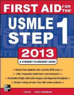 First Aid for the USMLE Step 1, 2013: A Student-to-student Guide