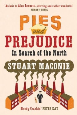 Pies and Prejudice: In Search of the North (Paperback)