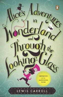 Alice's Adventures in Wonderland and Through the Looking-Glass and What Alice Found There (Paperback)