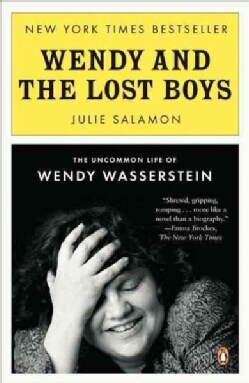 Wendy and the Lost Boys: The Uncommon Life of Wendy Wasserstein (Paperback)