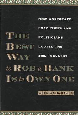 The Best Way to Rob a Bank Is to Own One (Paperback)
