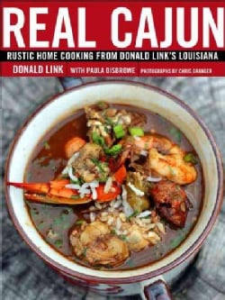 Real Cajun: Rustic Home Cooking from Donald Link's Louisiana (Hardcover)