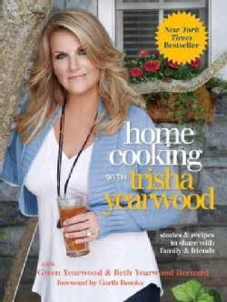 Home Cooking With Trisha Yearwood: Stories & Recipes to Share With Family & Friends (Hardcover)