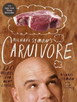 Michael Symon's Carnivore: 120 Recipes for Meat Lovers (Hardcover)