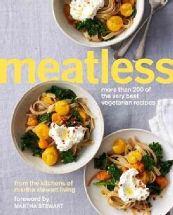 Meatless: More Than 200 of the very best vegetarian recipes from the kitchens of Martha Stewart Living (Paperback)