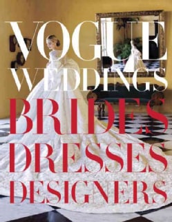 Vogue Weddings: Brides, Dresses, Designers (Hardcover)