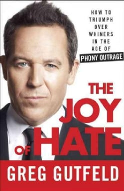 The Joy of Hate: How to Triumph over Whiners in the Age of Phony Outrage (Hardcover)