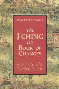 The I Ching or Book of Changes: A Guide to Life's Turning Points (Paperback)