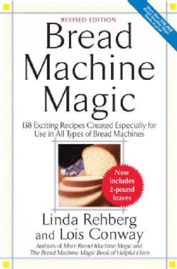 Bread Machine Magic: 138 Exciting New Recipes Created Especially for Use in All Types of Bread Machines (Paperback)