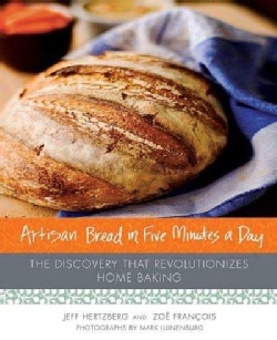 Artisan Bread in Five Minutes a Day: The Discovery That Revolutionizes Home Baking (Hardcover)