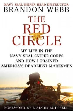The Red Circle: My Life in the Navy SEAL Sniper Corps and How I Trained America's Deadliest Marksmen (Hardcover)