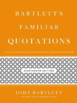 Bartlett's Familiar Quotations: A Collection of Passages, Phrases, and Proverbs Traced to Their Sources in Ancien... (Hardcover)