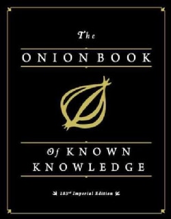 The Onion Book of Known Knowledge: A Definitive Encyclopaedia of Existing Information (Hardcover)