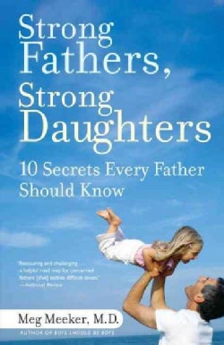 Strong Fathers, Strong Daughters: 10 Secrets Every Father Should Know (Paperback)