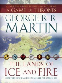 The Lands of Ice and Fire: Maps from King's Landing to Across the Narrow Sea (Sheet map, folded)