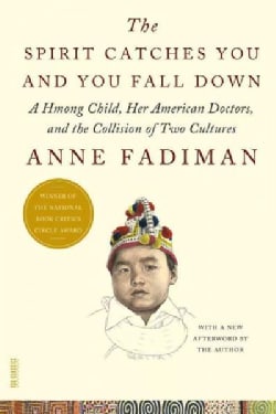 The Spirit Catches You and You Fall Down: A Hmong Child, Her American Doctors, and the Collision of Two Cultures (Paperback)