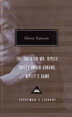 The Talented Mr. Ripley, Ripley Under Ground, Ripley's Game: Ripley Under Ground ; Ripley's Game (Hardcover)