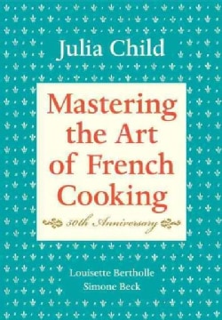 Mastering the Art of French Cooking (Hardcover)