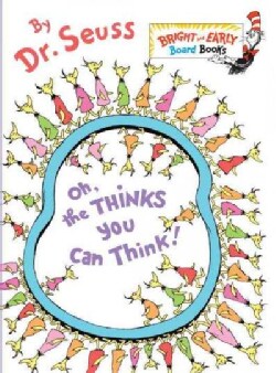 Oh, the Thinks You Can Think! (Board book)