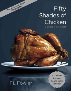 Fifty Shades of Chicken: A Parody in a Cookbook (Hardcover)