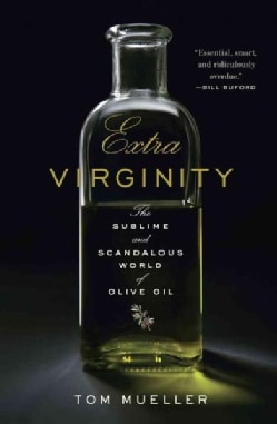 Extra Virginity: The Sublime and Scandalous World of Olive Oil (Hardcover)
