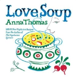 Love Soup: 160 All-New Vegetarian Recipes from the Author of the Vegetarian Epicure (Paperback)