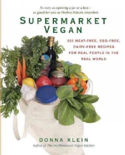 Supermarket Vegan: 225 Meat-Free, Egg-Free, Dairy-Free Recipes for Real People in the Real World (Paperback)