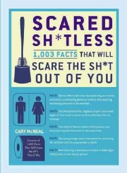 Scared Sh*tless: 1,003 Facts That Will Scare the Sh*t Out of You (Paperback)