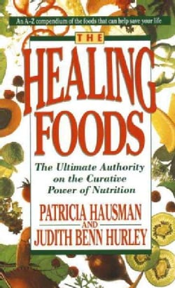 The Healing Foods: The Ultimate Authority on the Creative Power of Nutrition (Paperback)
