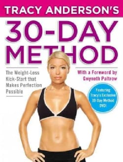 Tracy Anderson's 30-Day Method: The Weight-Loss Kick-Start That Makes Perfection Possible