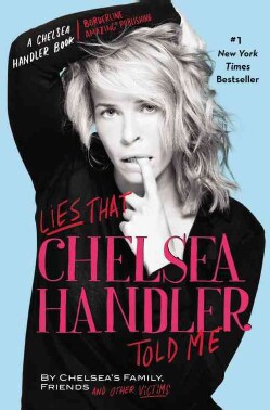 Lies That Chelsea Handler Told Me (Hardcover)