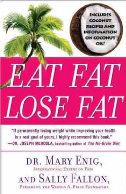 Eat Fat, Lose Fat: The Healthy Alternative to Trans Fats (Paperback)
