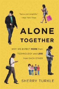 Alone Together: Why We Expect More from Technology and Less from Each Other (Paperback)